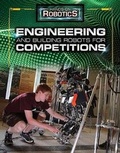 Cover: Engineering and Building Robots for Competitions - Rosen Publishing Group