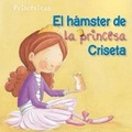 Cover: El Hamster de la Princesa Criseta (Princess Criseta's Hamster) - Windmill Books