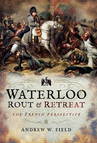 Enlarge image Cover: Waterloo: Rout & Retreat - Pen & Sword Military