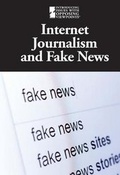 Cover: Internet Journalism and Fake News - Greenhaven Publishing