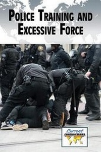 Enlarge image Cover: Police Training and Excessive Force - Greenhaven Publishing