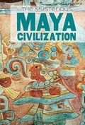 Cover: The Mysterious Maya Civilization - Lucent Press