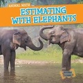 Cover: Estimating with Elephants - Gareth Stevens Publishing