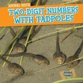 Cover: Two-Digit Numbers with Tadpoles - Gareth Stevens Publishing