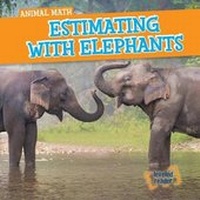 Enlarge image Cover: Estimating with Elephants - Gareth Stevens Publishing