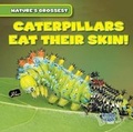 Cover: Caterpillars Eat Their Skin! - Gareth Stevens Publishing