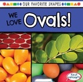 Cover: We Love Ovals! - Gareth Stevens Publishing