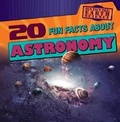 Cover: 20 Fun Facts about Astronomy - Gareth Stevens Publishing