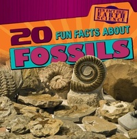 Enlarge image Cover: 20 Fun Facts about Fossils - Gareth Stevens Publishing