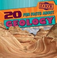 Enlarge image Cover: 20 Fun Facts about Geology - Gareth Stevens Publishing