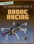 Cover: The Modern Nerd's Guide to Drone Racing - Gareth Stevens Publishing