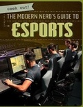 Cover: The Modern Nerd's Guide to Esports - Gareth Stevens Publishing