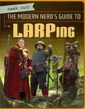 Cover: The Modern Nerd's Guide to Larping - Gareth Stevens Publishing