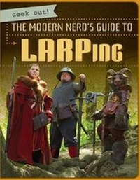 Enlarge image Cover: The Modern Nerd's Guide to Larping - Gareth Stevens Publishing