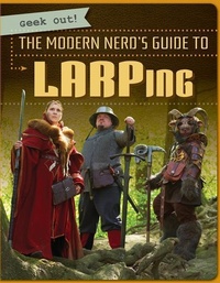 Enlarge image Cover: The Modern Nerd's Guide to Larping - Gareth Stevens Publishing