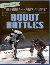 Enlarge image Cover: The Modern Nerd's Guide to Robot Battles - Gareth Stevens Publishing