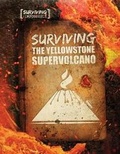 Cover: Surviving the Yellowstone Supervolcano - Gareth Stevens Publishing