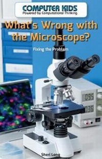 Enlarge image Cover: What's Wrong with the Microscope? - PowerKids Press