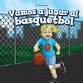 Cover: Vamos a Jugar Al Basquetbol (Let's Play Basketball) - PowerKids Press