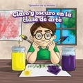 Cover: Claro Y Oscuro En La Clase de Arte (Light and Dark in Art Class) - PowerKids Press