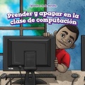 Cover: Prender Y Apagar En La Clase de Computacion (on and Off in Computer Lab) - PowerKids Press