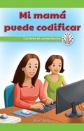 Cover: Mi Mama Puede Programar: Carreras En Computacion (My Mom Can Code: Careers in Computers) - Rosen Classroom