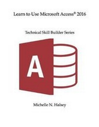 Abbildung von: Learn to Use Microsoft Access 2016 - Silver City Publications & Training, L.L.C.