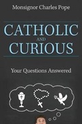 Cover: Catholic and Curious - Our Sunday Visitor Inc.,U.S.