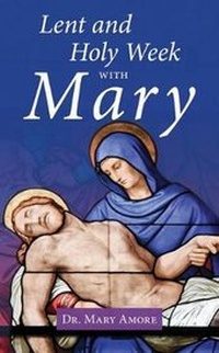 Enlarge image Cover: Lent and Holy Week with Mary - Our Sunday Visitor