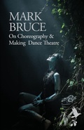 Cover: On Choreography and Making Dance Theatre - Oberon Books Ltd