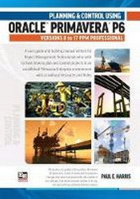 Abbildung von: Planning and Control Using Oracle Primavera P6 Versions 8 to 17 PPM Professional 2017 - Eastwood Harris Pty Ltd