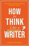 Cover: How to Think Like a Writer - Louise Tondeur