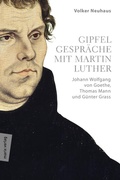 Cover: Gipfelgespr&auml;che mit Martin Luther - marix Verlag ein Imprint von Verlagshaus R&ouml;merweg