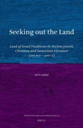Cover: Seeking out the Land: Land of Israel Traditions in Ancient Jewish, Christian and Samaritan Literature (200 BCE - 400 CE) - Brill