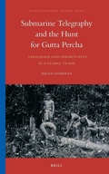 Cover: Submarine Telegraphy and the Hunt for Gutta Percha - Brill
