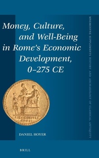Enlarge image Cover: Money, Culture, and Well-Being in Rome's Economic Development, 0-275 CE - Brill
