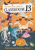 Cover: The Happy and Heinous Halloween of Classroom 13 - Little, Brown Books for Young Readers