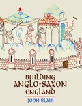 Cover: Building Anglo-Saxon England - Princeton University Press