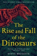 Cover: The Rise and Fall of the Dinosaurs - Picador