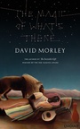 Cover: The Magic of What's There - Carcanet Poetry