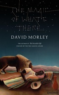 Cover: The Magic of What's There - Carcanet Poetry