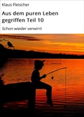 Cover: Aus dem puren Leben gegriffen Teil 10 - neobooks