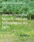 Cover: Joan ist ein netter Mensch - &uuml;ber die Schizophrenie des Seins - BookRix
