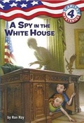 Cover: Capital Mysteries #4: A Spy in the White House - Random House Books for Young Readers
