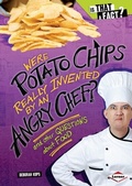 Cover: Were Potato Chips Really Invented by an Angry Chef? - Lerner Publications Co ,U.S.