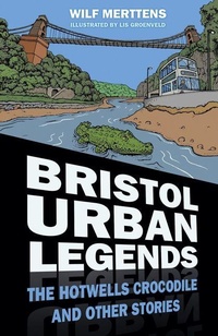 Abbildung von: Bristol Urban Legends - The History Press Ltd