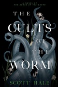Cover: The Cults of the Worm - Scott Hale