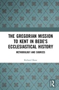 Cover: The Gregorian Mission to Kent in Bede's Ecclesiastical History - Routledge