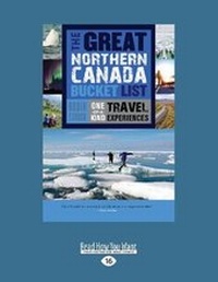Abbildung von: The Great Northern Canada Bucket List - ReadHowYouWant