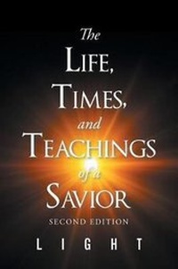 Enlarge image Cover: The Life, Times, and Teachings of a Savior - Christian Faith Publishing, Inc.